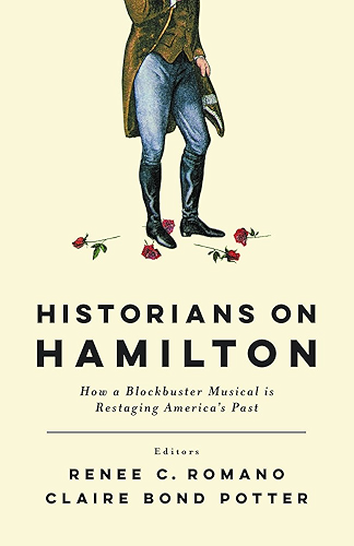 Download Historians on Hamilton: How a Blockbuster Musical Is Restaging America's Past (English Edition) PDF