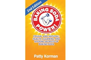 Baking Soda Power! Frugal, Natural, and Health Secrets of Baking Soda (2nd Ed.)