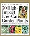 50 High-Impact, Low-Care Garden Plants by Tracy DiSabato-Aust