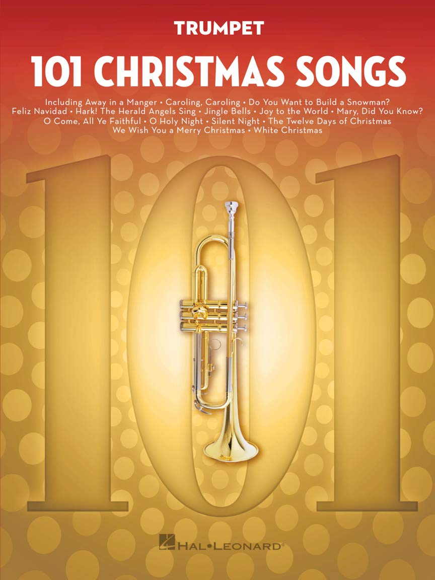 101 Christmas Songs – Trumpet Sheet Music Songbook | Holiday Favorites for Beginners Intermediate Players | Includes Silent Night Jingle Bells White Christmas Joy to the World: For Trumpet