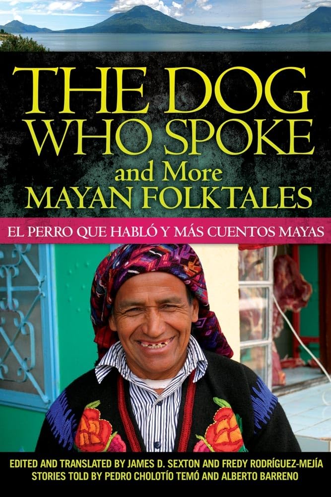 Dog Who Spoke+More Mayan Folktales