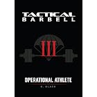 Tactical Barbell III: Operational Athlete