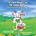 It's Not About You, Mr. Easter Bunny: A Love Letter About the True Meaning of Easter (The Love Letters Book Series)