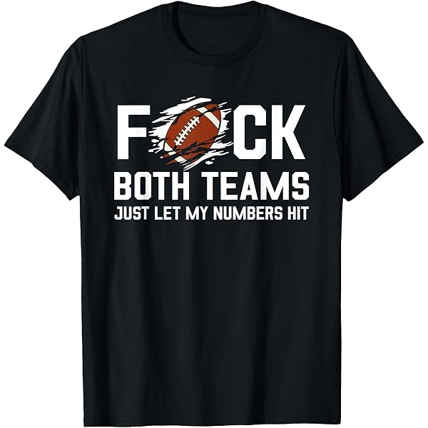 Amazon.com: Fuck Both Teams Just Let My Numbers Hit T-Shirt