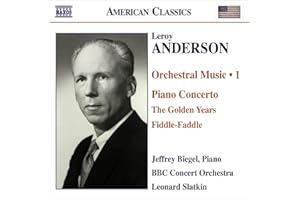 Leroy Anderson: Orchestral Music 1 - Piano Concerto / The Golden Years / Fiddle-Faddle - Jeffrey Biegel, Piano / BBC Concert Orchestra / Leonard Slatkin