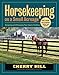 Horsekeeping on a Small Acreage: Designing and Managing Your Equine Facilities by Cherry Hill