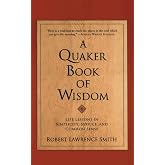 A Quaker Book of Wisdom: Life Lessons In Simplicity, Service, And Common Sense