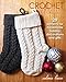 Crochet for Christmas: 29 Patterns for Handmade Holiday Decorations and Gifts by Salena Baca