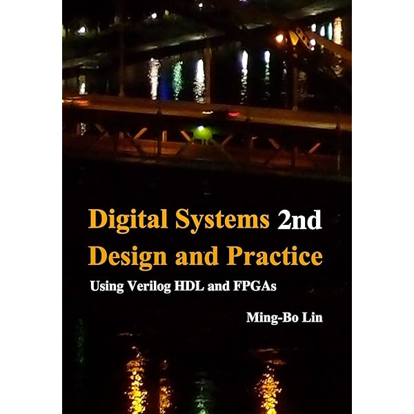 Digital System Designs and Practices: Using Verilog HDL and FPGAs