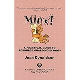 Mine! A Practical Guide to Resource Guarding in Dogs