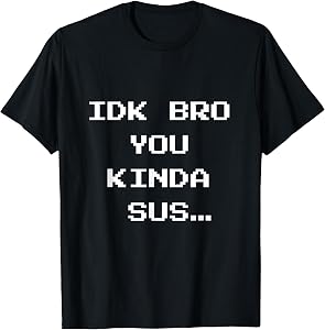 Gaming Meme Impostor Coffee IDK Bro You Kinda Sus T-Shirt