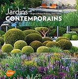 Jardins contemporains : Epurés, sculptés, naturalistes by