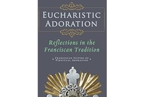 Eucharistic Adoration: Reflections in the Franciscan Tradition