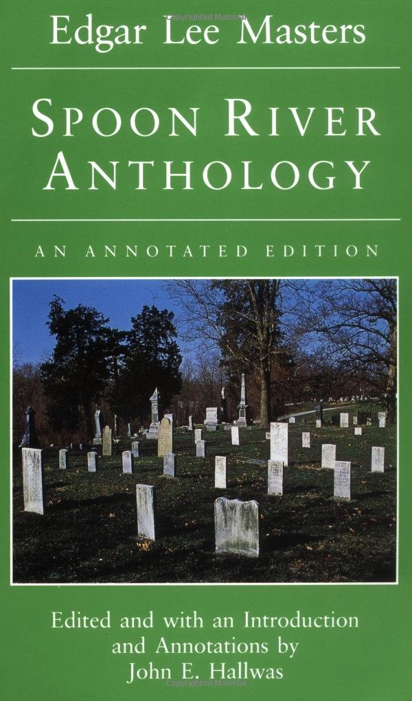 Spoon River Anthology An Annotated Edition Edgar Lee Masters John E Hallwas John E Hallwas 9780252063633 Amazon Com Books