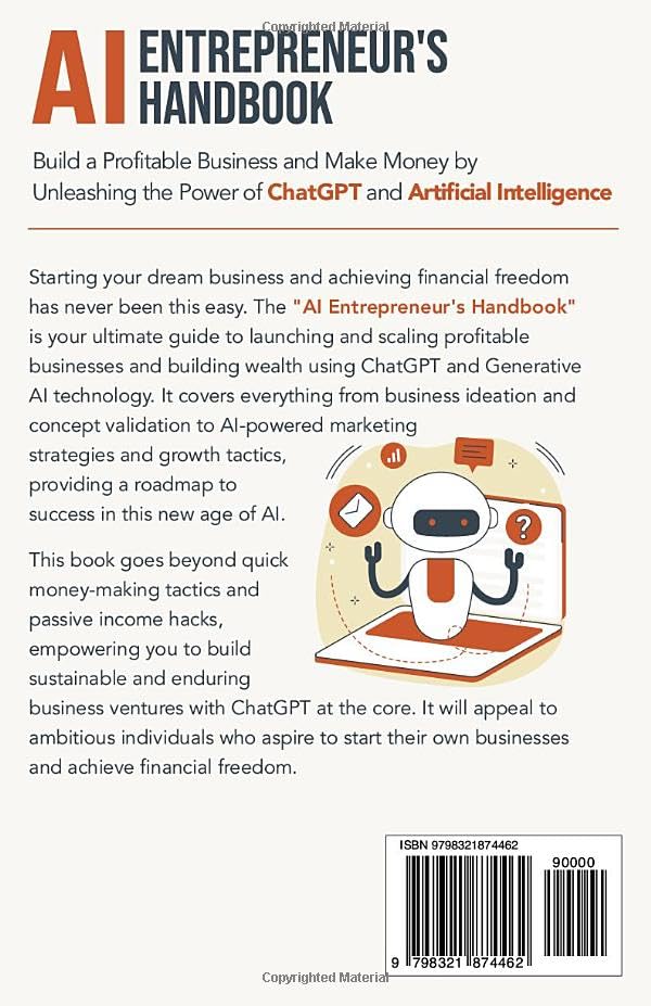 AI Entrepreneur’s Handbook: Build a Profitable Business and Make Money by Unleashing the Power of ChatGPT and Artificial Intelligence (Includes 150+ ChatGPT prompts to turbocharge your business)
