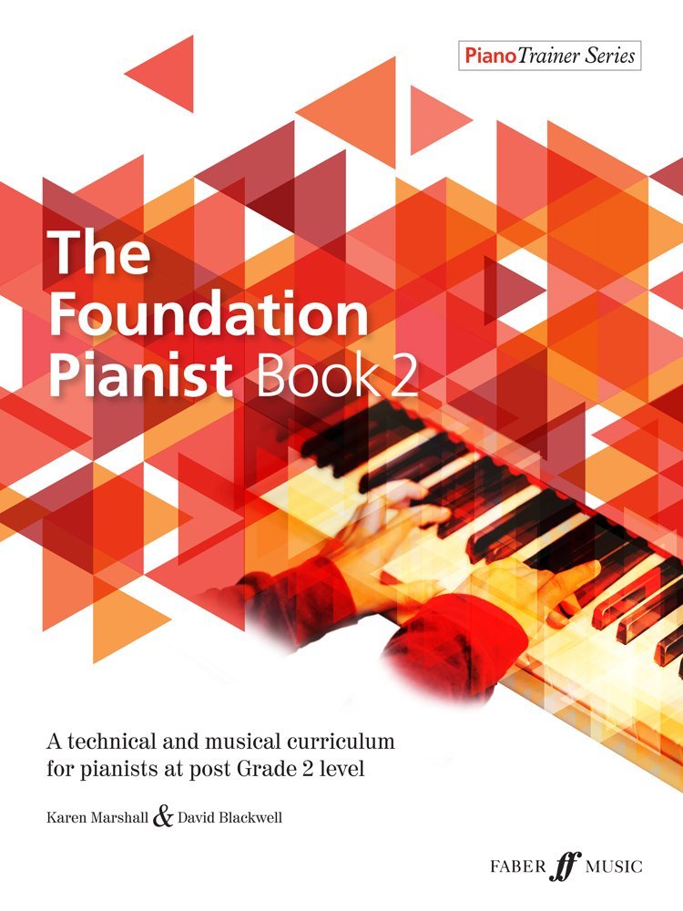 The Foundation Pianist Book 2, PianoTrainer Series: A technical and musical curriculum for pianists at post Grade 2 level