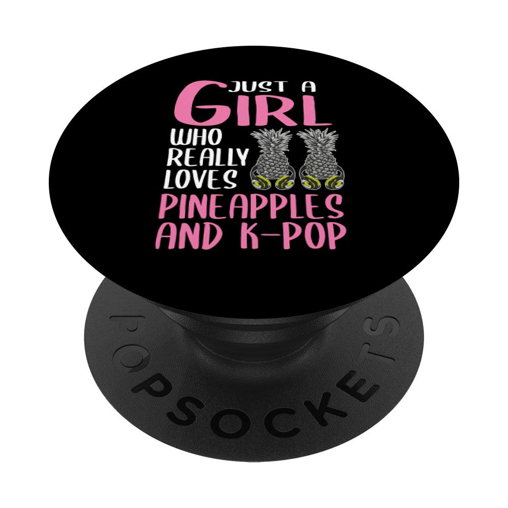 Women Gift Just A Girl Who Really Loves Pineapples And K-Pop PopSockets PopGrip: Swappable Grip for Phones & Tablets