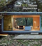 Small Eco Houses: Living Green in Style by 