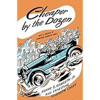Cheaper by the Dozen: Gilbreth, Frank B., Carey, Ernestine Gilbreth