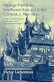 Strange Parallels: Volume 2, Mainland Mirrors: Europe, Japan, China, South Asia, and the Islands: Southeast Asia in Global Context, c.800-1830 (Studies in Comparative World History)