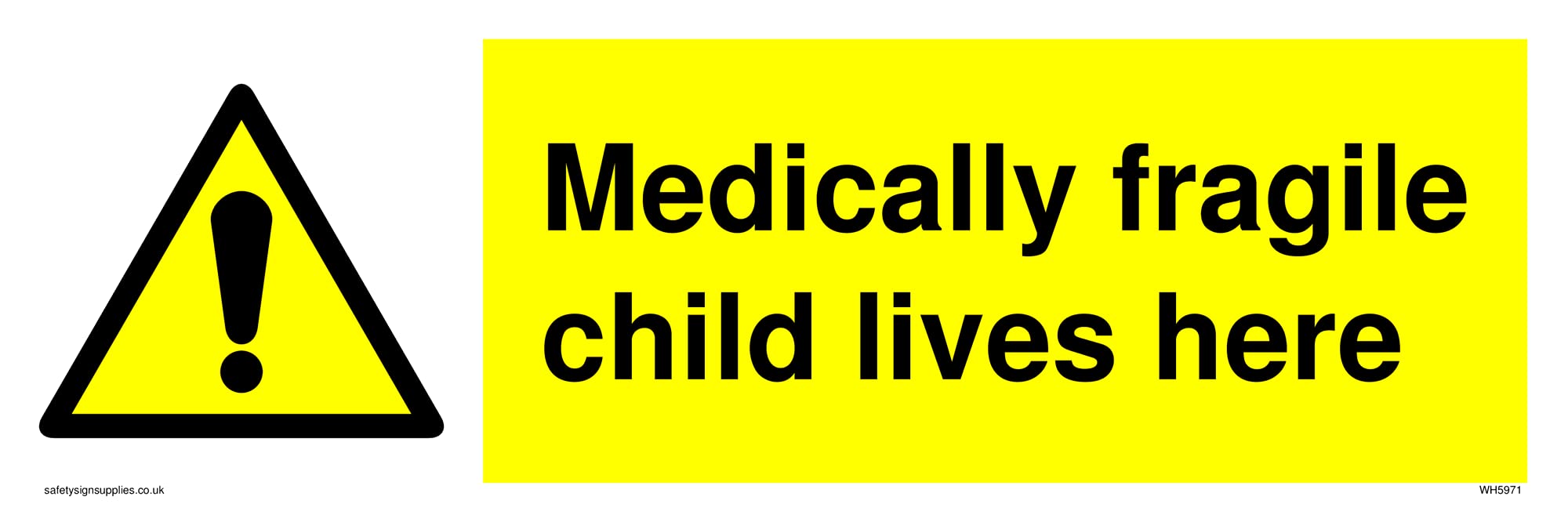 Pack of five - Medically fragile child lives here with warning symbol. Sign - 300x100mm - L31