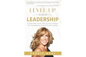Level Up Your Leadership: Leadership Skills and Success Habits for Entrepreneurs and Professionals