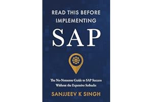 Read This Before Implementing SAP: The No-Nonsense Guide to SAP Success Without the Expensive Setbacks