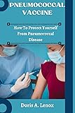 PNEUMOCOCCAL VACCINE: How To Protect Yourself From