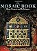 The Mosaic Book: Ideas, Projects and Techniques by Peggy Vance, Celia Goodrich-Clarke