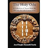 The Holy Odu: A Collection of verses from the 256 Ifa Odu with Commentary