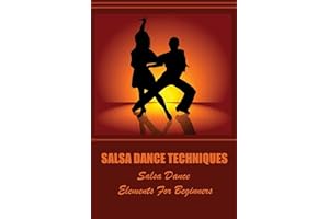 Salsa Dance Techniques: Salsa Dance Elements For Beginners
