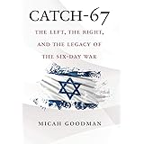 Catch-67: The Left, the Right, and the Legacy of the Six-Day War