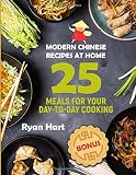 Modern Chinese recipes at home.: Cookbook: 25 meals for your day-to-day cooking. Modern Chinese recipes at home.: Cookbook: 25 meals for your day-to-day cooking.