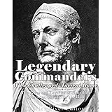 Legendary Commanders Who Challenged Ancient Rome: The Lives and Legacies of Hannibal, Spartacus, and Attila the Hun