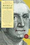 Martha Washington's Booke of Cookery and Booke of Sweetmeats by Martha Washington, Karen Hess