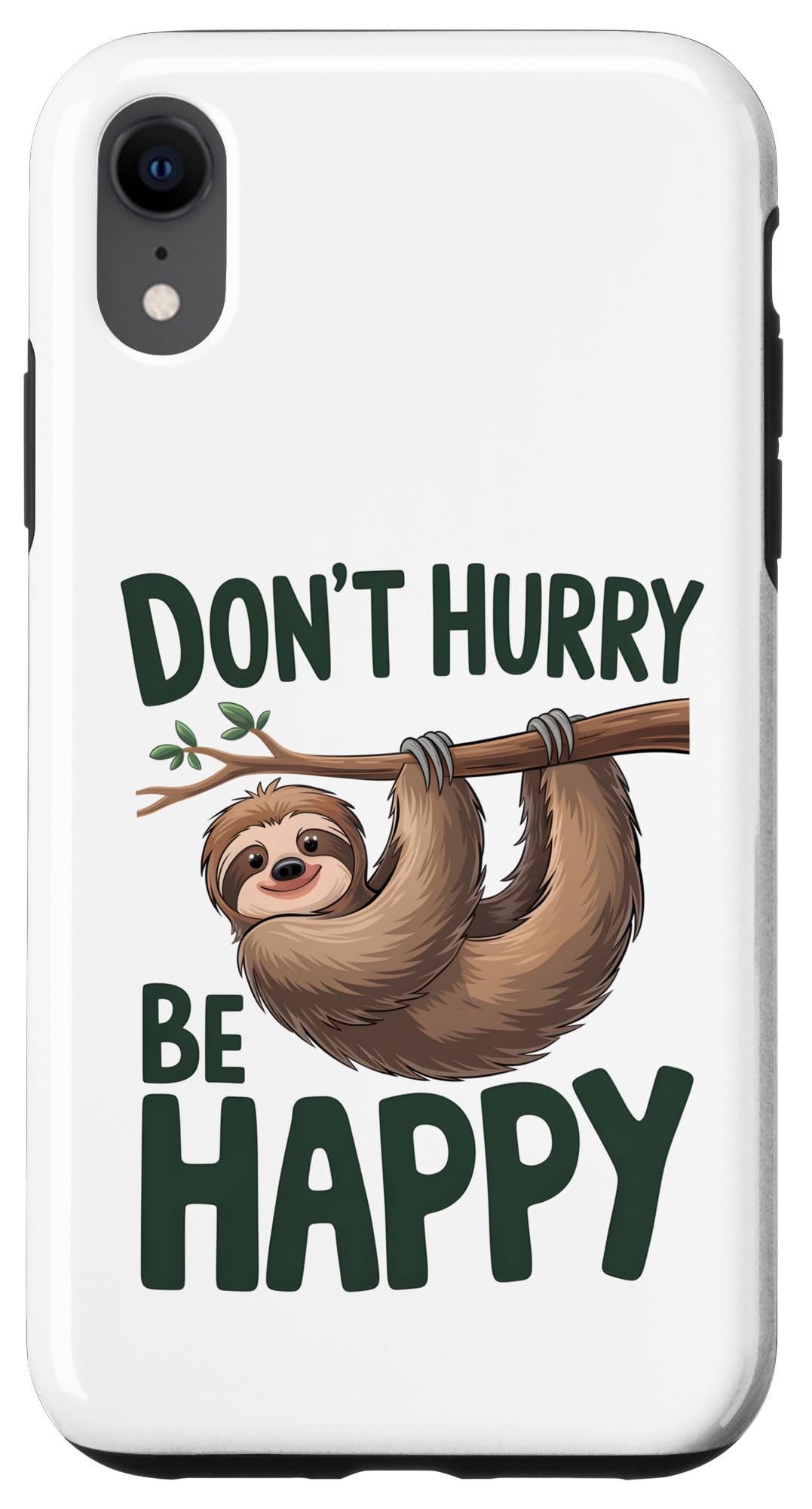 iPhone XR Don't Hurry Be Happy Sloth in a Tree Case