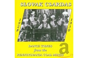 Slovak Csardas: Dance Tunes From The Pennsylvania Coal Mines 1928-1930