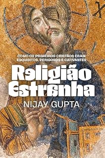 Livro Religião estranha: Como os primeiros cristãos eram esquisitos, perigosos e cativantes