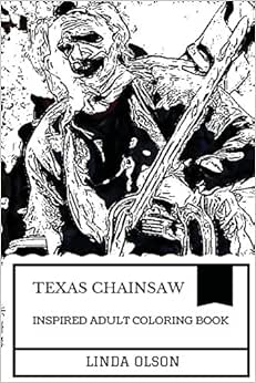 Texas Chainsaw Inspired Adult Coloring Book: Leatherface Art and