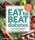 Diabetic Living Eat to Beat Diabetes: Stop Type 2 Diabetes and Prediabetes: 175 Healthy Recipes to C by 