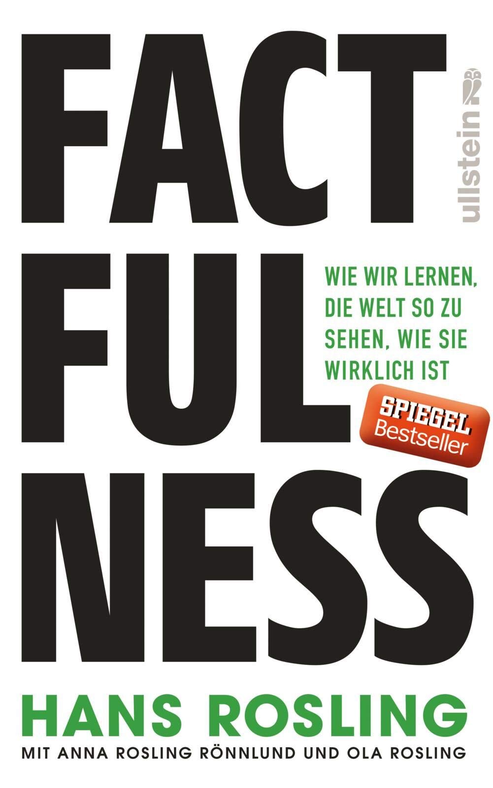 Factfulness Wie Wir Lernen Die Welt So Zu Sehen Wie Sie Wirklich Ist Rosling Hans Rosling Ronnlund Anna Rosling Ola 9783550081828 Amazon Com Books