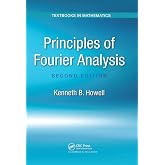 Principles of Fourier Analysis (Textbooks in Mathematics)