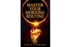 Master Your Morning Routine: Beat The Sun and Build An Unstoppable Life