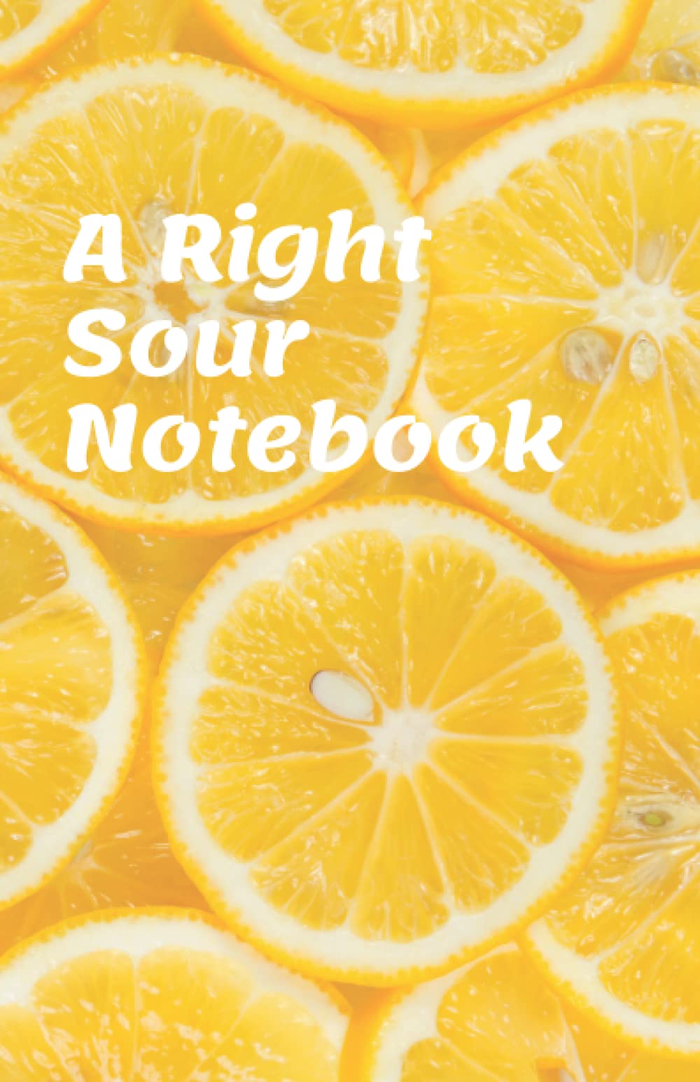 A Right Sour Notebook (A Right Series of Notebooks)