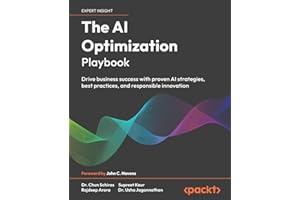 The AI Optimization Playbook: Drive business success with proven AI strategies, best practices, and responsible innovation