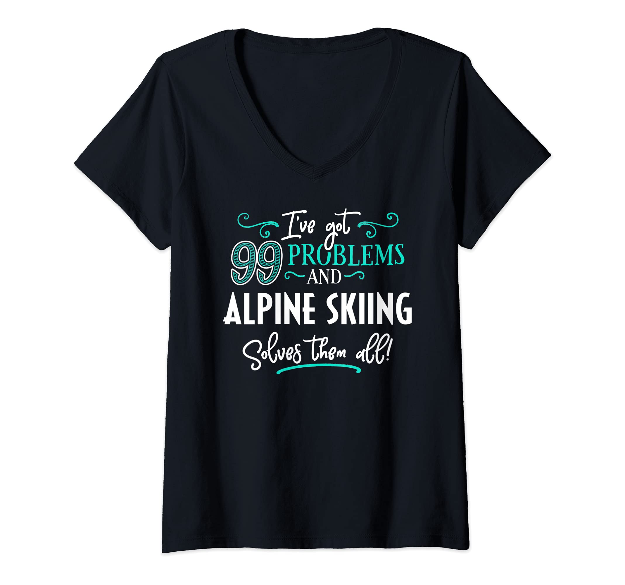 Womens Alpine Skiing Design Gift - Alpine Skiing Solves Them All! V-Neck T-Shirt