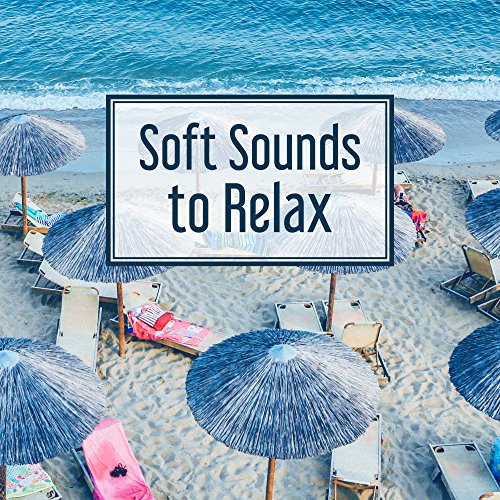 Soft Sounds to Relax Easy Listening, New Age to Rest, Music to Help