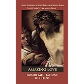 Amazing Love: Rosary Meditations for Teens