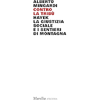 Contro la tribù: Hayek, la giustizia sociale e i sentieri di montagna (Italian Edition) book cover