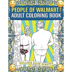 People of Walmart.com Adult Coloring Book: Rolling Back Dignity